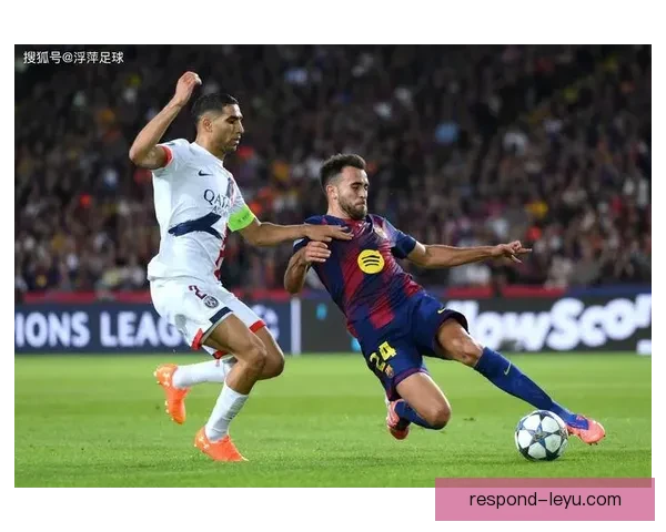 欧冠焦点战引爆足坛豪门争冠格局再生变数引发球迷热议与未来走向